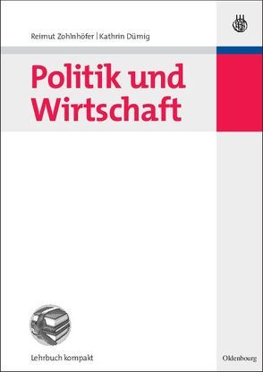 Politik und Wirtschaft von Dümig,  Kathrin, Zohlnhöfer,  Reimut