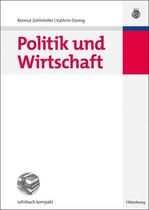 Politik und Wirtschaft von Dümig,  Kathrin, Zohlnhöfer,  Reimut