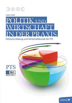 Politik und Wirtschaft in der Praxis von Hopf,  Julian