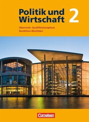 Politik und Wirtschaft – Oberstufe Nordrhein-Westfalen – Bisherige Ausgabe / Qualifikationsphase – Schülerbuch von Haarmann,  Moritz Peter, Jöckel,  Peter, Lange,  Dirk, Thorweger,  Jan Eike, Weiden,  Helen