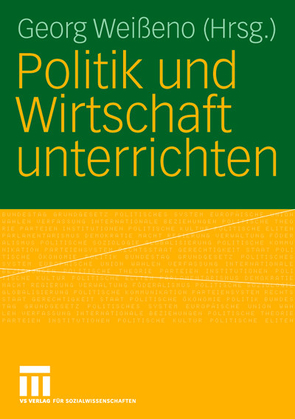 Politik und Wirtschaft unterrichten von Weißeno,  Georg