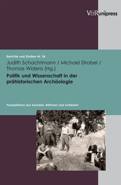 Politik und Wissenschaft in der prähistorischen Archäologie von Schachtmann,  Judith, Strobel,  Michael, Widera,  Thomas