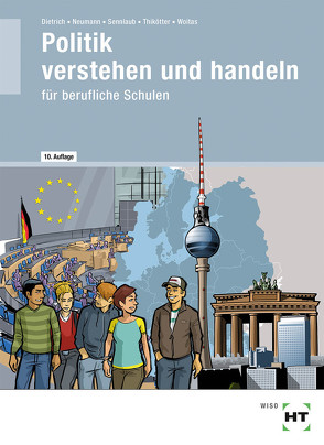 Politik verstehen und handeln von Dietrich,  Ralf, Neumann,  Dunja, Sennlaub,  Markus, Thikötter,  Gesche, Woitas,  Martina