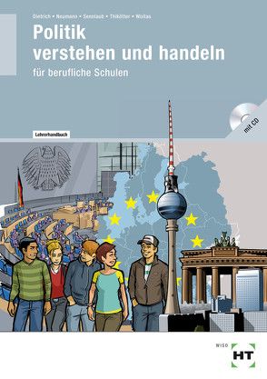 Lehrerhandbuch Politik verstehen und handeln von Dietrich,  Ralf, Neumann,  Dunja, Sennlaub,  Markus, Woitas,  Martina