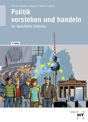 Politik verstehen und handeln von Dietrich,  Ralf, Neumann,  Dunja, Sennlaub,  Markus, Thikötter,  Gesche, Woitas,  Martina