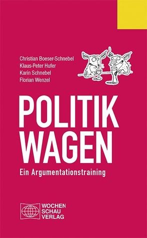 Politik wagen von Boeser-Schnebel,  Christian, Drewelow,  Heike, Hufer,  Klaus-Peter, Schnebel,  Karin, Wenzel,  Florian