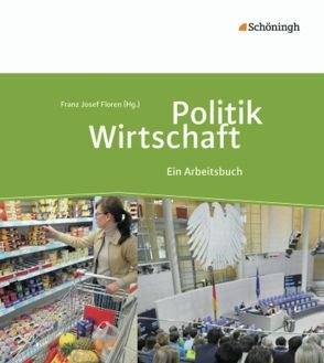 Politik/Wirtschaft – Für Gymnasien in Nordrhein-Westfalen von Floren,  Franz Josef, Frintrop-Bechthold,  Doris, Heimeroth,  Werner, Rekate,  Diethard, Schmidt,  Rainer, von Rüden,  Reinhold