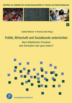Politik, Wirtschaft und Sozialkunde unterrichten von Goll,  Thomas, Manzel,  Sabine