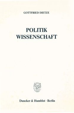 Politik – Wissenschaft. von Dietze,  Gottfried