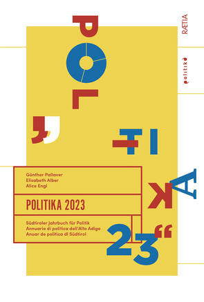 Politika 2023 von Alber,  Elisabeth, Brunazzo,  Marco, Carlà,  Andrea, Engl,  Alice, Fraternali,  Sandro, Heiss,  Hans, Hinterwaldner,  Karl, Knoflach,  Harald, Malfertheiner,  Petra, Mayr,  Wolfgang, Morandell,  Theresia, Munerati,  Ivan, Nindler,  Peter, Pallaver,  Günther, Rossi,  Anita, Russo,  Alessandra, Stoeckl,  Kristina, Tarfusser,  Cuno, Terreri,  Francesco