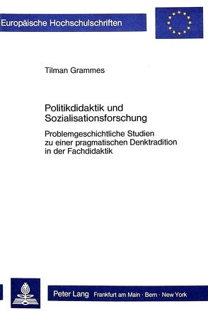 Politikdidaktik und Sozialisationsforschung von Grammes,  Tilman
