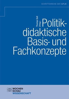 Politikdidaktische Basis- und Fachkonzepte von Goll,  Thomas