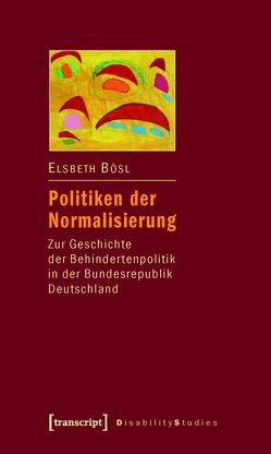 Politiken der Normalisierung von Bösl,  Elsbeth