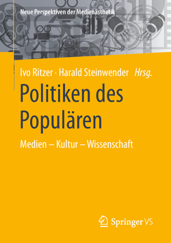 Politiken des Populären von Ritzer,  Ivo, Steinwender,  Harald