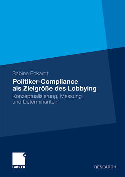 Politiker-Compliance als Zielgröße des Lobbying von Eckardt,  Sabine