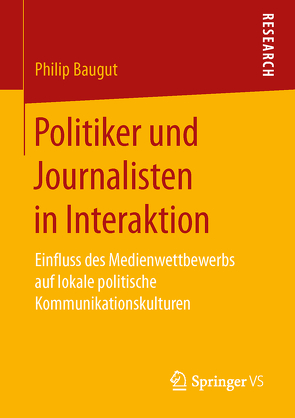 Politiker und Journalisten in Interaktion von Baugut,  Philip