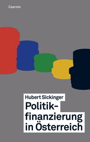 Politikfinanzierung in Österreich von Sickinger,  Hubert