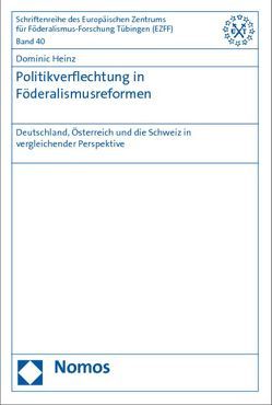 Politikverflechtung in Föderalismusreformen von Heinz,  Dominic