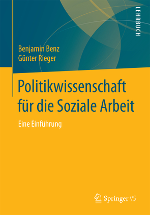 Politikwissenschaft für die Soziale Arbeit von Benz,  Benjamin, Rieger,  Günter