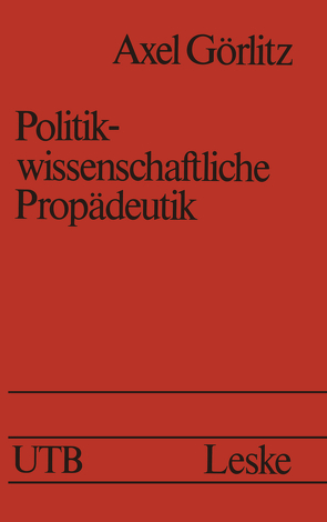 Politikwissenschaftliche Propädeutik von Goerlitz,  Axel