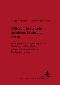 Politisch-historische Schriften, Briefe und Akten von Reinalter,  Helmut