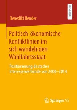 Politisch-ökonomische Konfliktlinien im sich wandelnden Wohlfahrtsstaat von Bender,  Benedikt