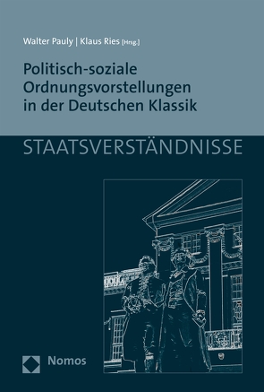 Politisch-soziale Ordnungsvorstellungen in der Deutschen Klassik von Pauly,  Walter, Ries,  Klaus