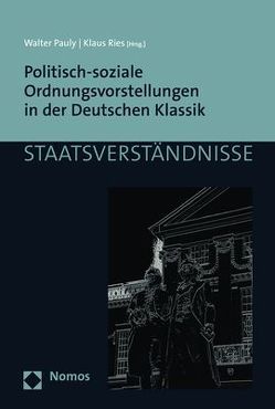 Politisch-soziale Ordnungsvorstellungen in der Deutschen Klassik von Pauly,  Walter, Ries,  Klaus