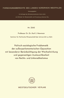 Politisch-soziologische Problematik der außerparlamentarischen Opposition mit besonderer Berücksichtigung der Wechselwirkung und gegenseitigen Austauschbarkeit von Rechts- und Linksradikalismus von Newman,  Karl J.
