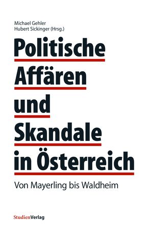 Politische Affären und Skandale in Österreich von Gehler,  Michael, Sickinger,  Hubert