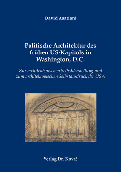 Politische Architektur des frühen US-Kapitols in Washington, D.C. von Asatiani,  David