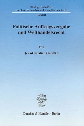 Politische Auftragsvergabe und Welthandelsrecht. von Gaedtke,  Jens-Christian