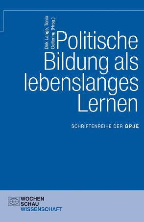 Politische Bildung als lebenslanges Lernen von Lange,  Dirk, Oeftering,  Tonio
