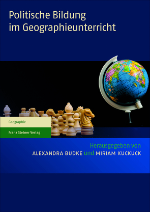 Politische Bildung im Geographieunterricht von Budke,  Alexandra, Kuckuck,  Miriam
