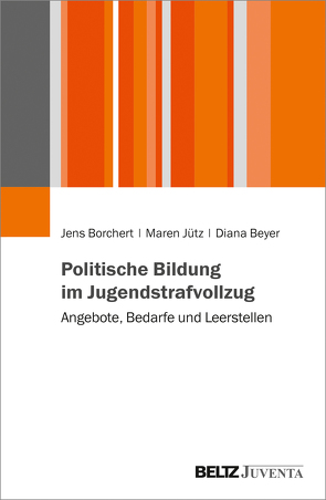 Politische Bildung im Jugendstrafvollzug von Beyer,  Diana, Borchert,  Jens, Jütz,  Maren