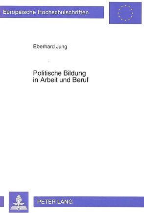 Politische Bildung in Arbeit und Beruf von Jung,  Eberhard