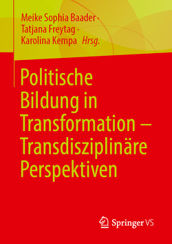 Politische Bildung in Transformation – Transdisziplinäre Perspektiven von Baader,  Meike Sophia, Freytag,  Tatjana, Kempa,  Karolina