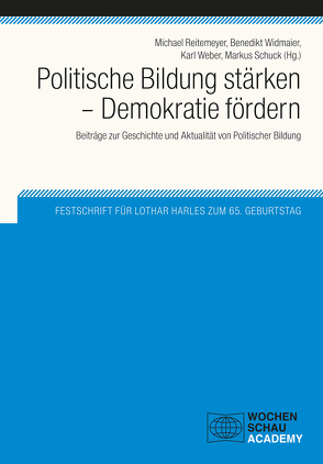 Politische Bildung stärken – Demokratie fördern von Reitemeyer,  Michael, Schuck,  Markus, Weber,  Karl, Widmaier,  Benedikt