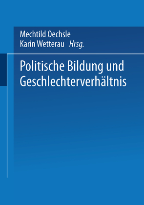 Politische Bildung und Geschlechterverhältnis von Oechsle,  Mechtild, Wetterau,  Karin