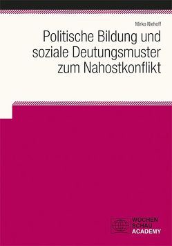 Politische Bildung und soziale Deutungsmuster zum Nahostkonflikt von Niehoff,  Mirko