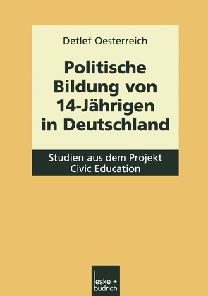 Politische Bildung von 14-Jährigen in Deutschland von Oesterreich,  Detlef