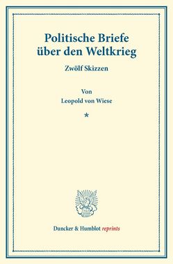 Politische Briefe über den Weltkrieg. von Wiese,  Leopold von