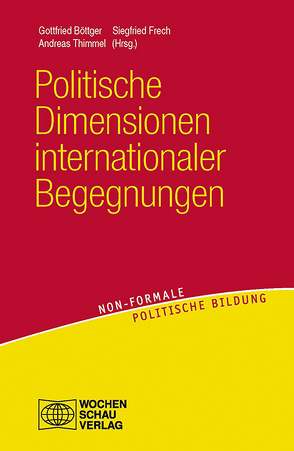 Politische Dimensionen internationaler Begegnungen von Böttger,  Gottfried, Frech,  Siegfried, Thimmel,  Andreas