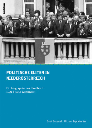 Politische Eliten in Niederösterreich von Bezemek,  Ernst, Dippelreiter,  Michael, Kriechbaumer,  Robert