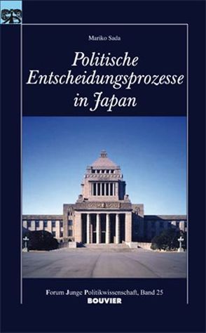 Politische Entscheidungsprozesse in Japan von Langguth,  Gerd, Mayer,  Tilman, Sada,  Mariko