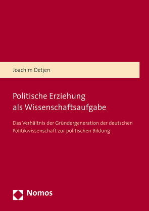 Politische Erziehung als Wissenschaftsaufgabe von Detjen,  Joachim