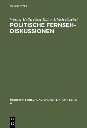 Politische Fernsehdiskussionen von Holly,  Werner, Kuehn,  Peter, Püschel,  Ulrich