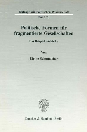 Politische Formen für fragmentierte Gesellschaften. von Schumacher,  Ulrike
