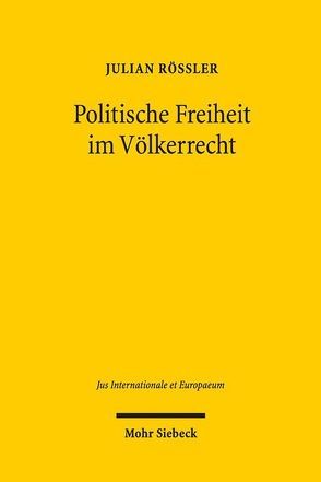 Politische Freiheit im Völkerrecht von Rössler,  Julian