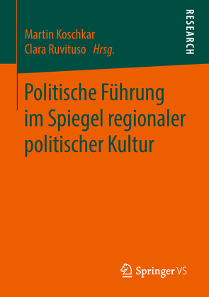 Politische Führung im Spiegel regionaler politischer Kultur von Koschkar,  Martin, Ruvituso,  Clara